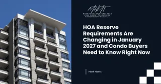 HOA Reserve Requirements Are Changing in January 2027 and Condo Buyers Need to Know Right Now