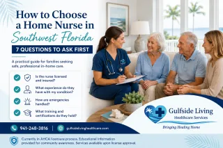 How to Choose a Home Nurse in Southwest Florida: 7 Questions to Ask First