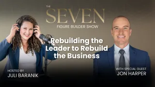 #147: Rebuilding the Leader to Rebuild the Business with Jon Harper