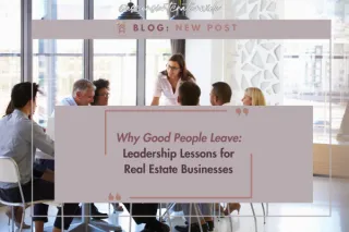 Why Good People Leave: Leadership Lessons for Real Estate Businesses