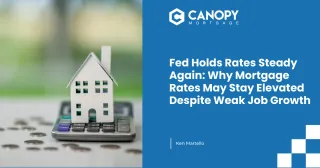 Fed Holds Rates Steady Again: Why Mortgage Rates May Stay Elevated Despite Weak Job Growth