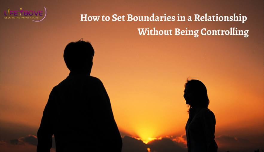 How to Set Boundaries in a Relationship Without Being Controlling