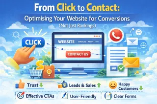 From Click to Contact: Optimising Your Website for Conversions (Not Just Rankings)