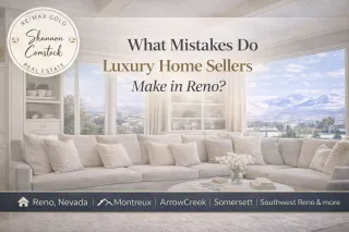 What Mistakes Do Luxury Home Sellers Make in Reno?