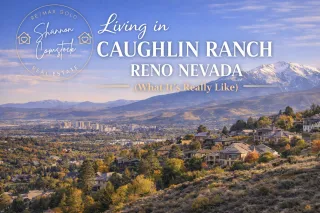 Living in Caughlin Ranch Reno Nevada: What It’s Really Like