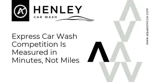 Competition in Express Car Wash: Why the Real Market is Measured in Minutes, Not Miles