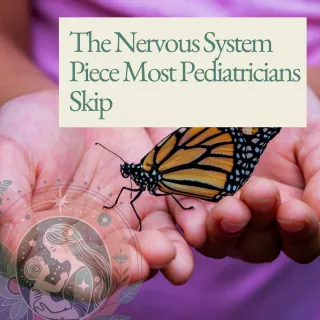 The Nervous System Piece Most Pediatricians Skip