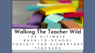  The Ultimate Back-to School Toolkit For Elementary Teachers