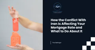 How the Conflict With Iran Is Affecting Your Mortgage Rate and What to Do About It