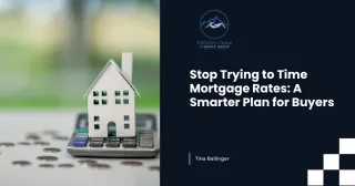 Stop Trying to Time Mortgage Rates: A Smarter Plan for Buyers