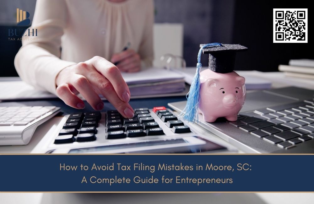 How to Avoid Tax Filing Mistakes in Moore, SC: A Complete Guide for Entrepreneurs