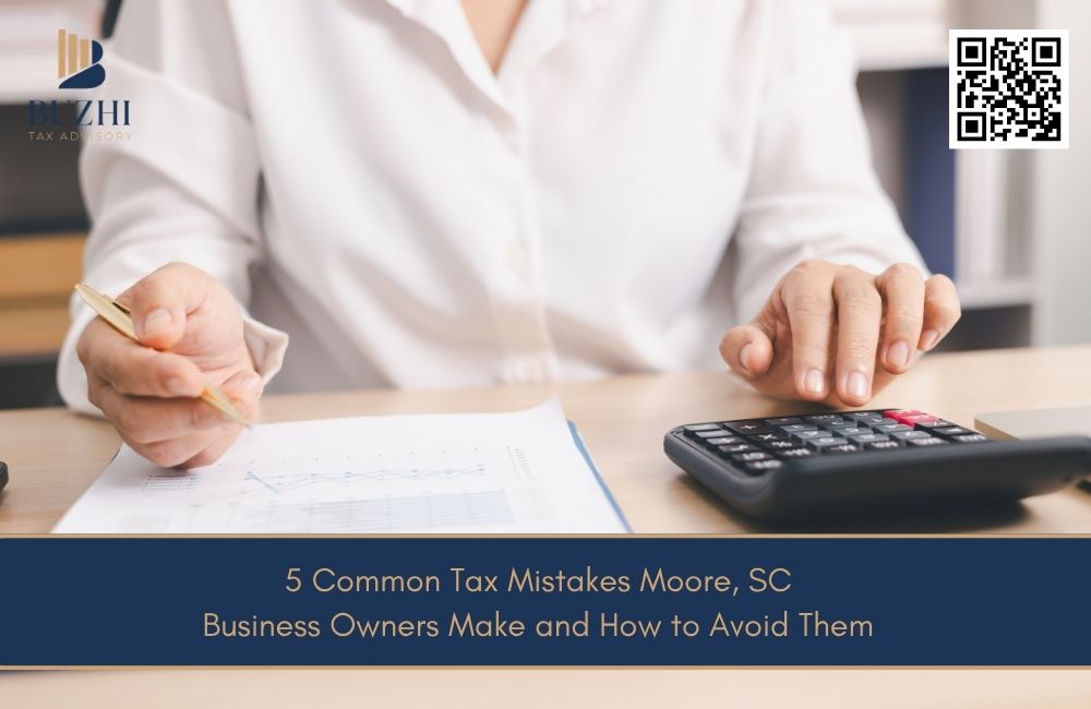 5 Common Tax Mistakes Moore, SC Business Owners Make and How to Avoid Them