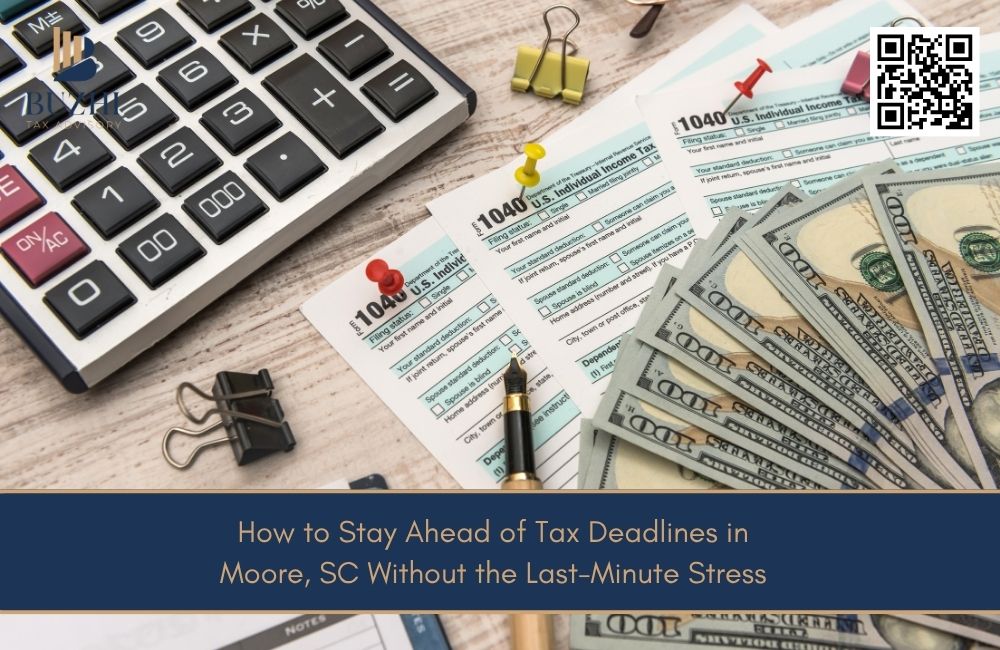 How to Stay Ahead of Tax Deadlines in Moore, SC Without the Last-Minute Stress
