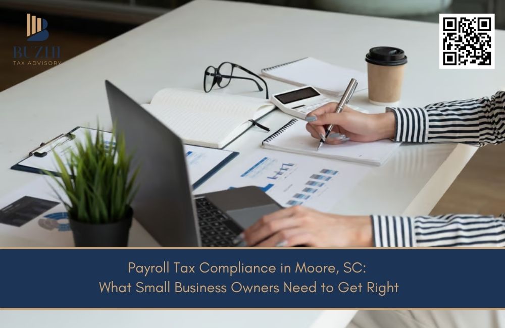 Payroll Tax Compliance in Moore, SC: What Small Business Owners Need to Get Right