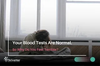 Your Blood Tests Are Normal. So Why Do You Feel Terrible?