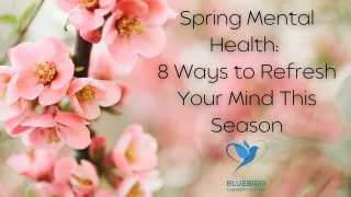 Spring Mental Health Tips | Bluebird Therapy NJ