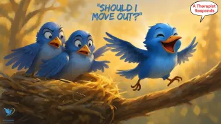 Should I Move Out of the house? A Therapist Answers | Bluebird New Jersey