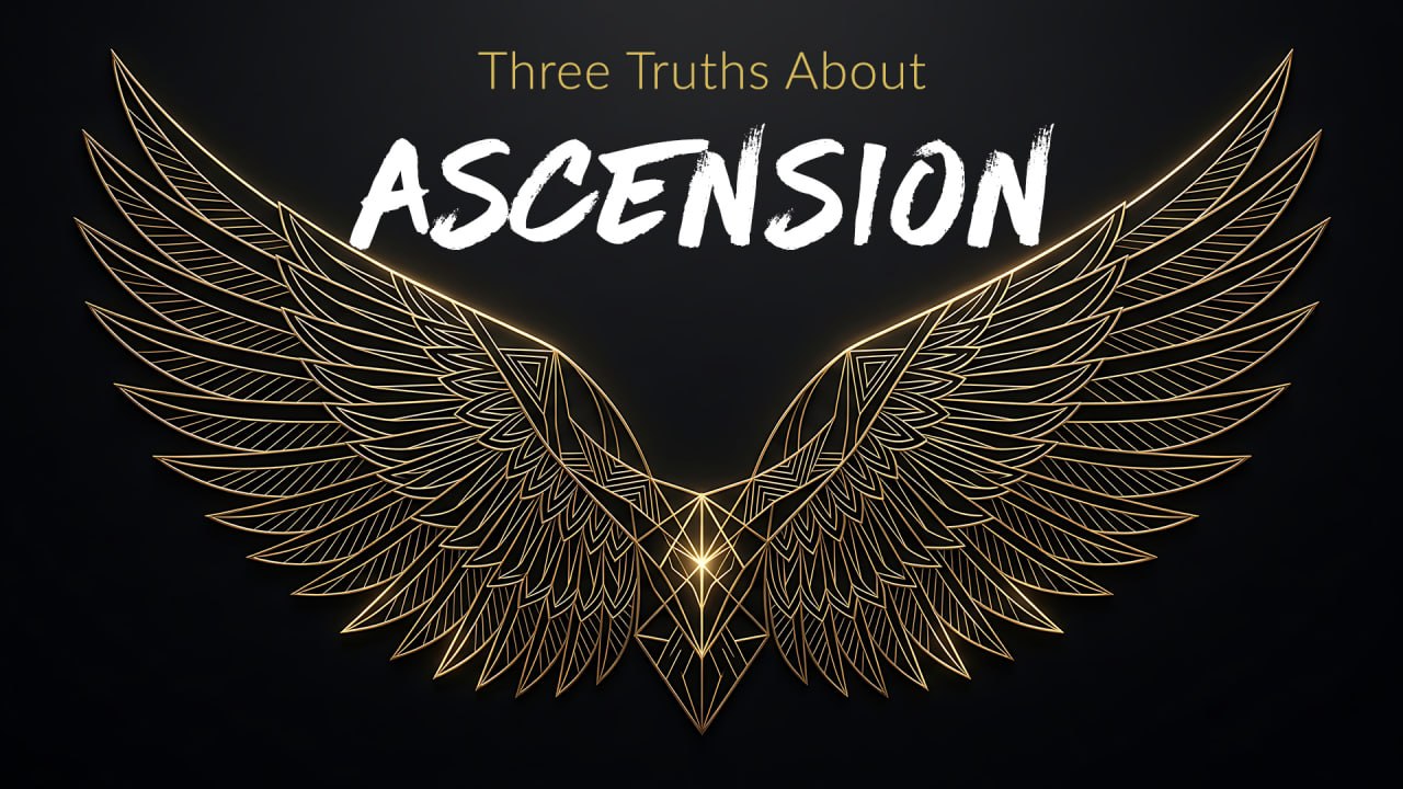 Three Truths About Ascension