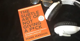 The Subtle Art Of Not Giving A F*ck - A Counterintuitive Approach To Living