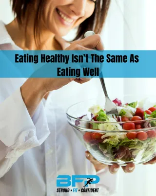 Eating “healthy” isn’t the same as eating well
