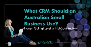 What CRM Should an Australian Small Business Use? My Honest GoHighLevel vs HubSpot Review