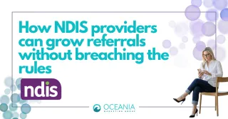 How NDIS providers can grow referrals without breaching the rules