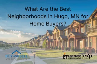 What Are the Best Neighborhoods in Hugo, MN for Home Buyers?