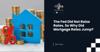  The Fed Did Not Raise Rates, So Why Did Mortgage Rates Jump?