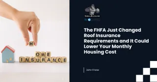 The FHFA Just Changed Roof Insurance Requirements and It Could Lower Your Monthly Housing Cost