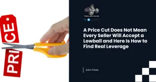 A Price Cut Does Not Mean Every Seller Will Accept a Lowball and Here Is How to Find Real Leverage