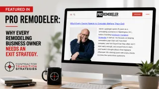 Featured in Pro Remodeler:  Why Every Remodeling Business Owner Needs an Exit Strategy