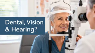 Does Medicare Cover Dental, Vision & Hearing? | Optimized Insurance Plans