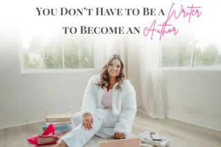 You Don’t Need to Be a Writer to Become an Author