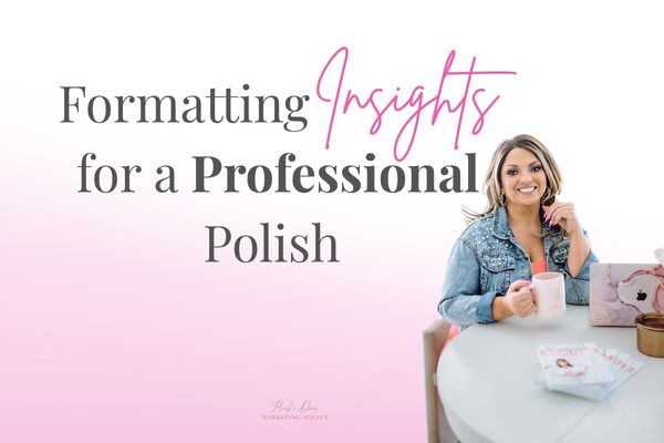 Formatting Insights for a Professional Polish