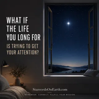 WHAT IF THE LIFE YOU LONG FOR IS TRYING TO GET YOUR ATTENTION?