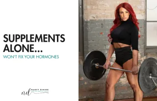 Supplements Alone Won't Fix Your Hormones
