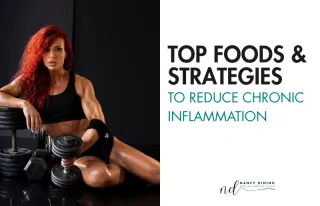 Top Foods and Strategies to Reduce Chronic Inflammation