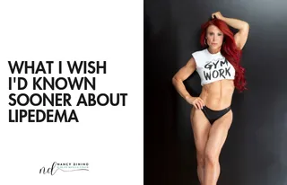 What I Wish I'd Known Sooner About Lipedema
