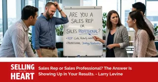 Sales Rep or Sales Professional? The Answer Is Showing Up in Your Results.