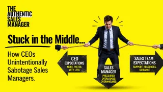 Stuck in the Middle... How CEOs Unintentionally Sabotage Sales Managers.