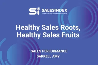 Healthy Sales Roots, Healthy Sales Fruits