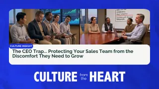 The CEO Trap... Protecting Your Sales Team from the Discomfort They Need to Grow