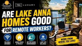 Are Lake Anna Homes Good for Remote Workers?