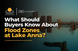 What Should Buyers Know About Flood Zones at Lake Anna?