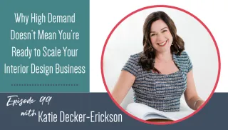 Why High Demand Doesn’t Mean You’re Ready to Scale Your Interior Design Business