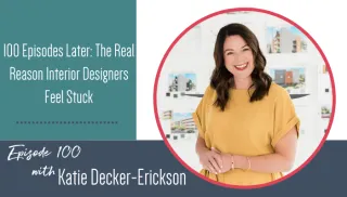 100 Episodes Later: The Real Reason Interior Designers Feel Stuck