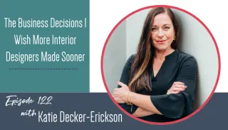 The Business Decisions I Wish More Interior Designers Made Sooner