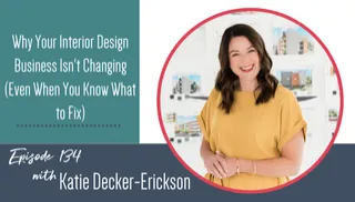 Why Your Interior Design Business Isn't Changing (Even When You Know What to Fix)