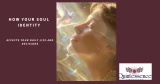 How Your Soul Identity Affects Your Daily Life and Decisions