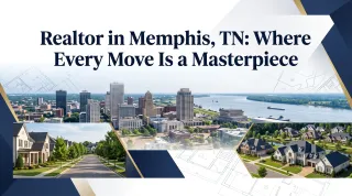 Realtor in Memphis, TN: Where Every Move Is a Masterpiece